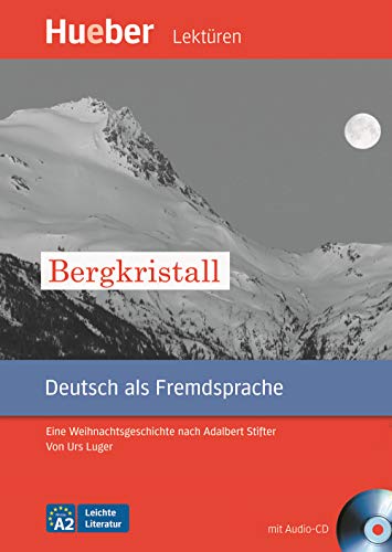 Bergkristall: Eine Weihnachtsgeschichte nach Adalbert Stifter.Deutsch als Fremdsprache / Leseheft mit Audio-CD (Leichte Literatur) von Hueber